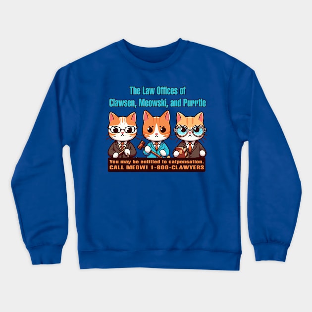 Clawyers get you CATpensation Crewneck Sweatshirt by DavesTees